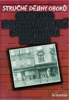 Stručné dějiny oborů - Obchod, bankovnictví, podnikání - Jakubec I.