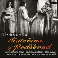 Kateřina z Poděbrad - František Kožík - audiokniha