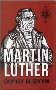 Dopisy blízkým - Martin Luther