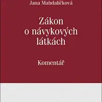Zákon o návykových látkách: Komentář - Jana Mahdalíčková