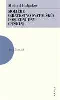 Moliere /Bratrstvo svatoušků/, Poslední dny /Puškin/ - Michail Bulgakov