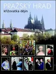 Pražský hrad - křižovatka dějin - Miloš Pokorný