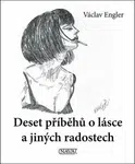 Deset příběhů o lásce a jiných radostech - Václav Engler