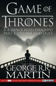A Dance With Dragons, part 1: Dreams and Dust - Martin George R.R.