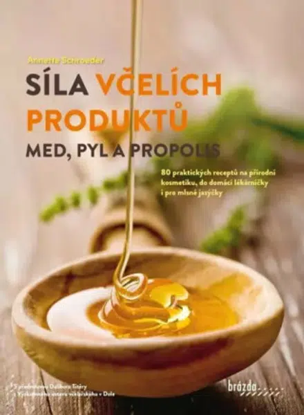 Síla včelích produktů - Med, pyl a propolis - Anette Schroeder