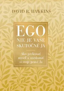 Ego nie je vaše skutočné JA - David R. Hawkins