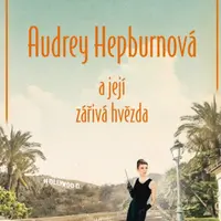 Audrey Hepburnová a její zářivá hvězda - Juliana Weinbergová