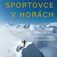 Trénink pro sportovce v horách - Kilian Jornet, Steve House, Scott Johnston