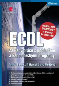 ECDL - manuál pro začátečníky a příprava ke zkouškám - Barvíř Tomáš, Melišová Šárka, Hampl Jiří