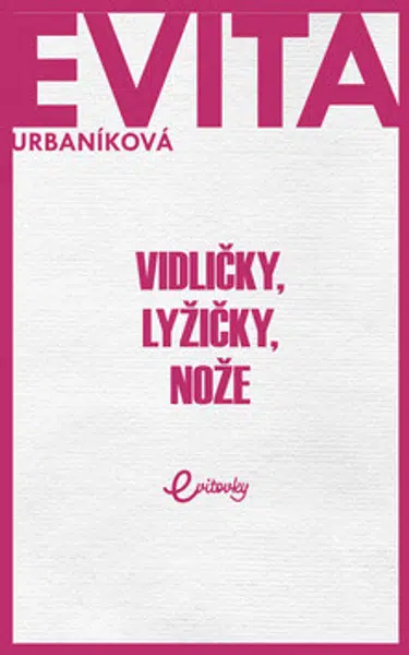 Vidličky, lyžičky, nože - Eva Urbaníková