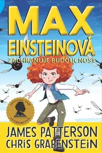 Max Einsteinová 3 zachraňuje budoucnost - James Patterson, Chris Grabenstein