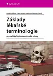 Základy lékařské terminologie - Roman Zazula, Ivana Argayová, Dana Rebeka Ralbovská