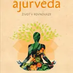 Ájurvéda - Život v rovnováze - Maya Tiwari