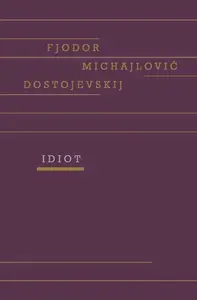 Idiot - Fjodor Michajlovič Dostojevskij