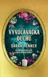 Vyvolávačka duchů - Sarah Penner
