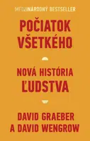 Počiatok všetkého - David Graeber, David Wengrow