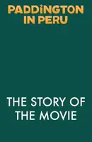 Paddington in Peru: The Story of the Movie - Anna Wilsonová