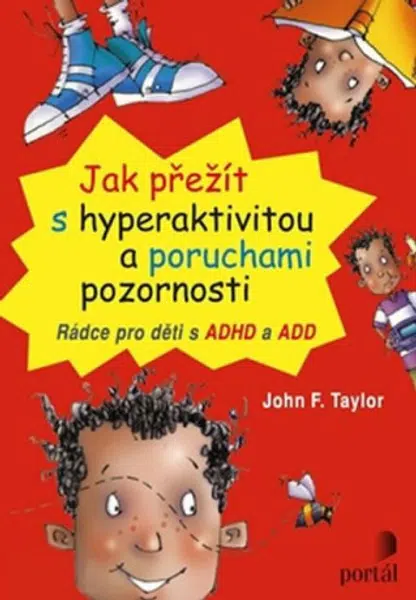 Jak přežít s hyperaktivitou a poruchami pozornosti - John F. Taylor