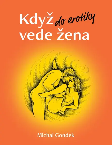 Když do erotiky vede žena - Gondek Michal, Lucie Bečková