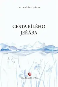 Cesta bílého jeřába - Eva Joachimová