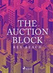 The Auction Block - Rex Beach
