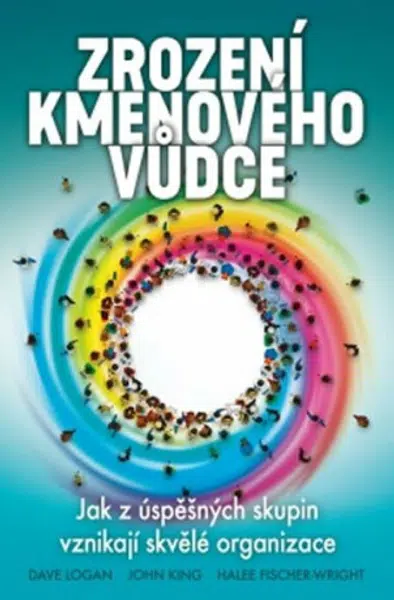 Zrození kmenového vůdce - John King, Dave Logan, Halee Fischer-Wright