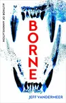 Borne - Jeff VanderMeer