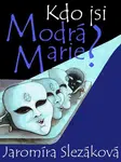 Kdo jsi, Modrá Marie? - Jaromíra Slezáková - e-kniha