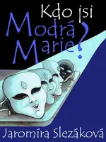 Kdo jsi, Modrá Marie? - Jaromíra Slezáková