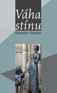 Váha stínu - Stanislav Struhar