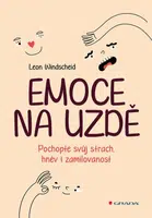 Emoce na uzdě - Pochopte svůj strach, hněv i zamilovanost - Windscheid Leon