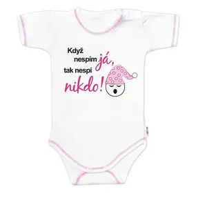Baby Nellys Body kr. rukáv - Když nespím já,tak nespí nikdo! vel.74