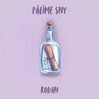 RODAN – Pálíme sny