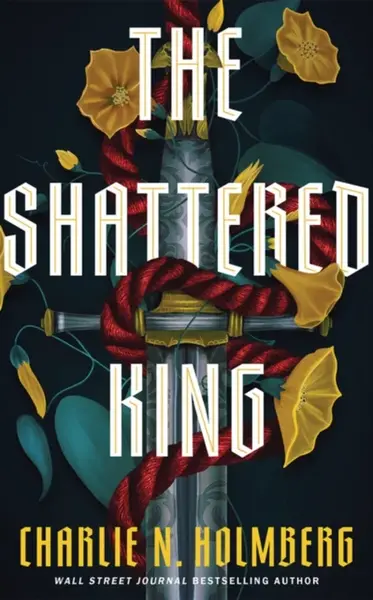 The Shattered King - Charlie N. Holmbergová