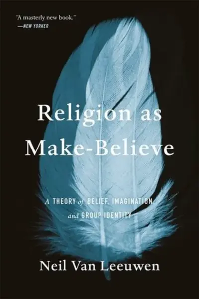 Religion as Make-Believe - Neil Van Leeuwen