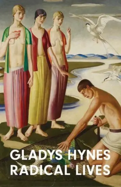 Gladys Hynes â€“ Radical Lives