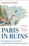 Paris in Ruins - Sebastian Smee