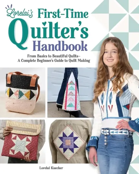 Lorelai's First-Time Quilter's Handbook - Lorelai Kuecker