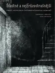 Šťastné a nejhrůzostrašnější - kolektiv autorů