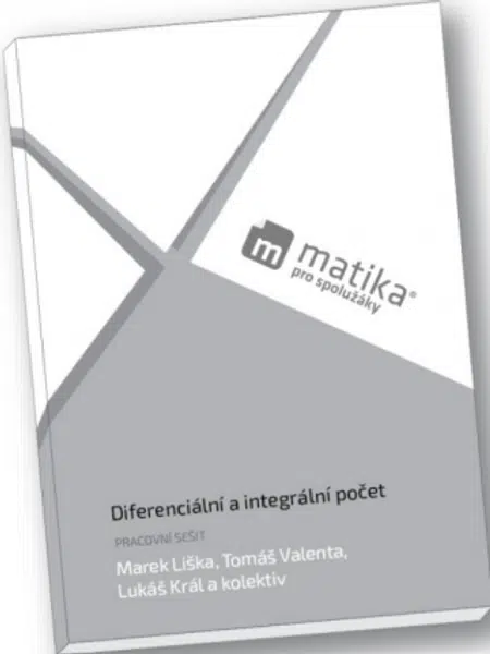 Diferenciální a integrální počet (pracovní sešit) - Marek Liška, Tomáš Valenta, Lukáš Král