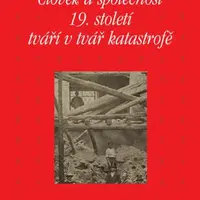 Člověk a společnost 19. století tváří v tvář katastrofě - Kateřina Piorecká