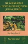 Jak komunikovat s elementárními bytostmi pomocí proutku - Ilse Rendtorff