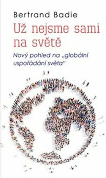 Už nejsme sami na světě - Bertrand Badie