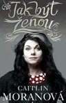 Jak být ženou - Caitlin Moranová
