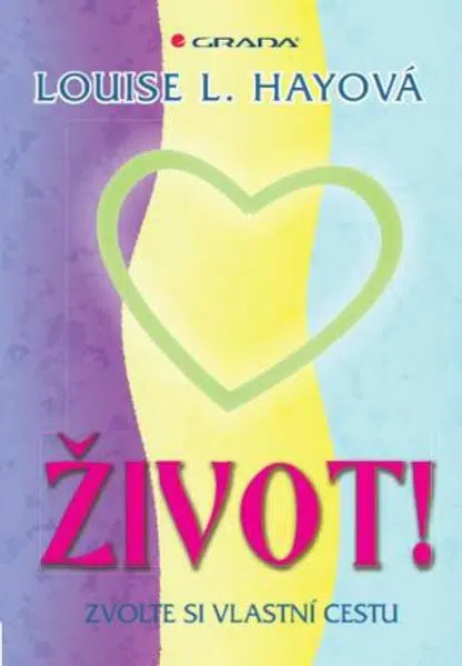 Život! - Zvolte si vlastní cestu - Louise L. Hay - e-kniha
