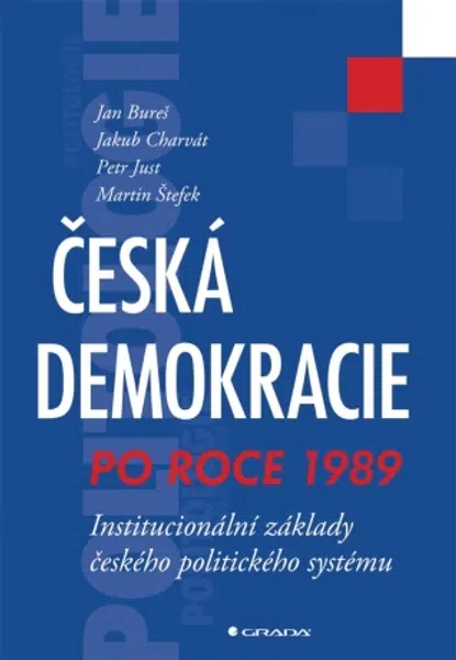 Česká demokracie po roce 1989 - Jakub Charvát, Jan Bureš, Martin Štefek, Petr Just - e-kniha
