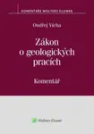Zákon o geologických pracích (č. 62/1988 Sb.) - Komentář - Ondřej Vícha