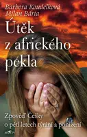 Útěk z afrického pekla - Milan Bárta, Barbora Koudelková - e-kniha