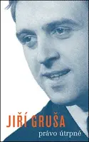 Právo útrpné - Jiří Gruša