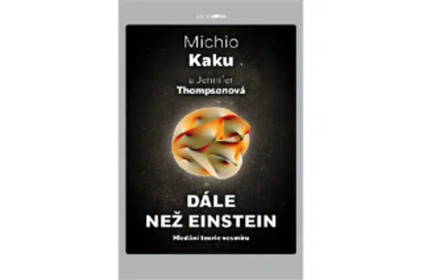 Dále než Einstein - Michio Kaku, Jennifer Thompsonová